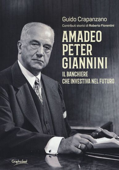 Immagine di AMADEO PETER GIANNINI. IL BANCHIERE CHE INVESTIVA NEL FUTURO