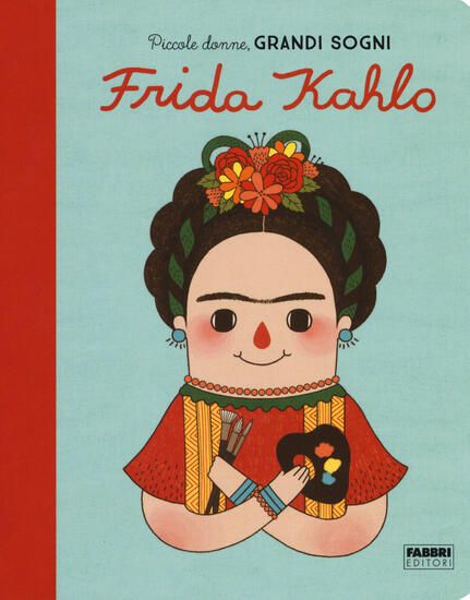 Immagine di FRIDA KAHLO. PICCOLE DONNE, GRANDI SOGNI. EDIZ. A COLORI