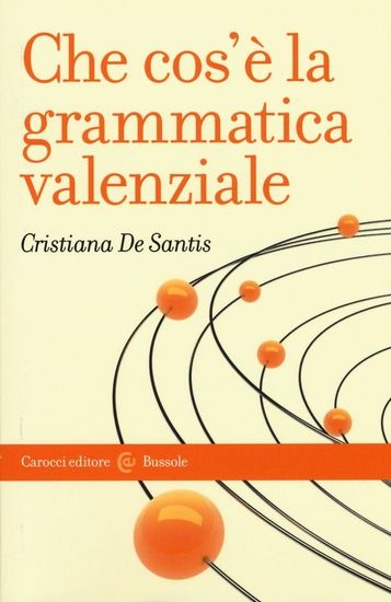 Immagine di CHE COS`E` LA GRAMMATICA VALENZIALE