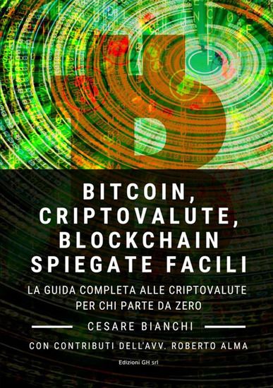 Immagine di BITCOIN, CRIPTOVALUTE, BLOCKCHAIN SPIEGATE FACILI. LA GUIDA COMPLETA ALLE CRIPTOVALUTE PER CHI P...