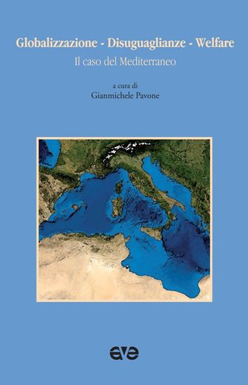 Immagine di GLOBALIZZAZIONE. DISIGUAGLIANZE. WELFARE. IL CASO DEL MEDITERRANEO