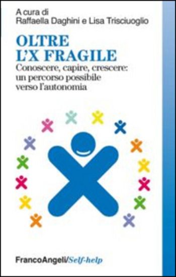 Immagine di OLTRE L`X FRAGILE. CONOSCERE, CAPIRE, CRESCERE: UN PERCORSO POSSIBILE VERSO L`AUTONOMIA