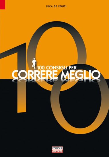 Immagine di 100 CONSIGLI PER CORRERE MEGLIO