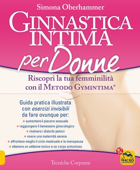 Immagine di GINNASTICA INTIMA PER DONNE. RISCOPRI LA TUA FEMMINILITA` CON IL METODO GYMINTIMA®