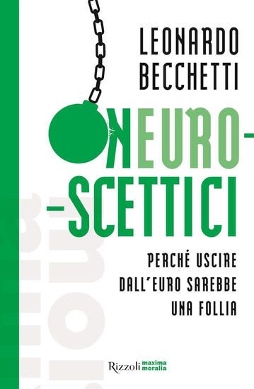 Immagine di NEUROSCETTICI. PERCHE` USCIRE DALL`EURO SAREBBE UNA FOLLIA