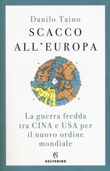 Immagine di SCACCO ALL`EUROPA. LA GUERRA FREDDA TRA CINA E USA PER IL NUOVO ORDINE MONDIALE