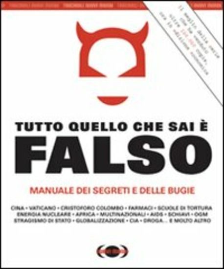 Immagine di TUTTO QUELLO CHE SAI E` FALSO. MANUALE DEI SEGRETI E DELLE BUGIE