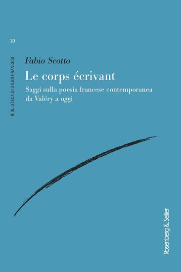 Immagine di CORPS E`CRIVANT. SAGGI SULLA POESIA FRANCESE CONTEMPORANEA DA VALE`RY A OGGI (LE)