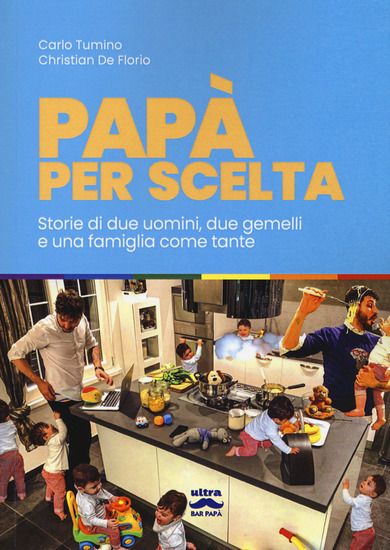 Immagine di PAPA` PER SCELTA. STORIA DI DUE UOMINI, DUE GEMELLI E UNA FAMIGLIA COME TANTE