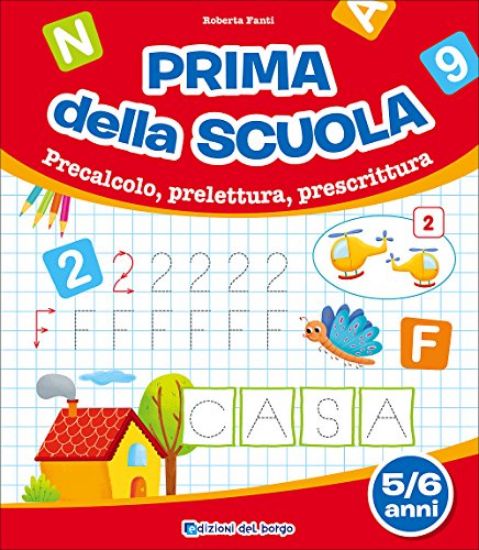 Immagine di PRIMA DELLA SCUOLA. PRECALCOLO, PRELETTURA, PRESCRITTURA. 5-6 ANNI