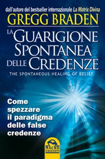 Immagine di GUARIGIONE SPONTANEA DELLE CREDENZE. COME SPEZZARE IL PARADIGMA DELLE FALSE CREDENZE (LA)