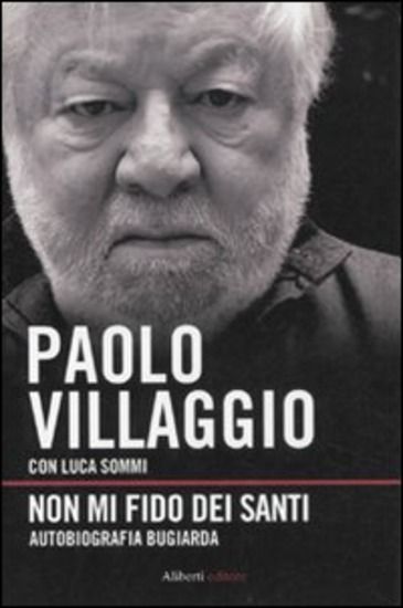 Immagine di NON MI FIDO DEI SANTI. AUTOBIOGRAFIA BUGIARDA