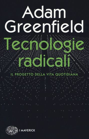 Immagine di TECNOLOGIE RADICALI. IL PROGETTO DELLA VITA QUOTIDIANA