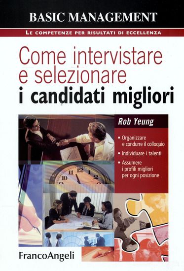 Immagine di COME INTERVISTARE E SELEZIONARE I CANDIDATI MIGLIORI. ORGANIZZARE E CONDURRE IL COLLOQUIO, INDIV...