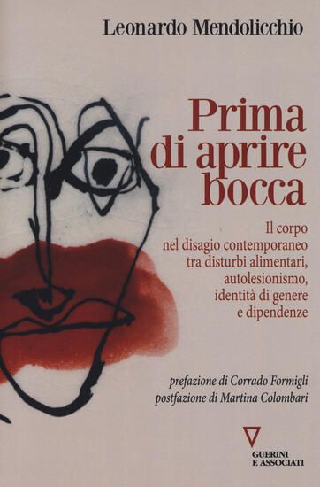 Immagine di PRIMA DI APRIRE BOCCA. IL CORPO NEL DISAGIO CONTEMPORANEO TRA DISTURBI ALIMENTARI, AUTOLESIONISM...