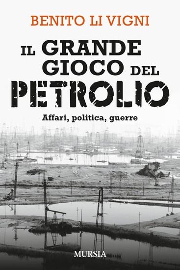 Immagine di GRANDE GIOCO DEL PETROLIO. AFFARI, POLITICA, GUERRE (IL)