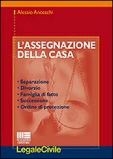 Immagine di ASSEGNAZIONE DELLA CASA. SEPARAZIONE, DIVORZIO, FAMIGLIA DI FATTO, SUCCESSIONE, ORDINE DI PROTEZ...