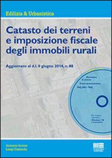 Immagine di CATASTO DEI TERRENI E IMPOSIZIONE FISCALE DEGLI IMMOBILI RURALI. CON CD-ROM