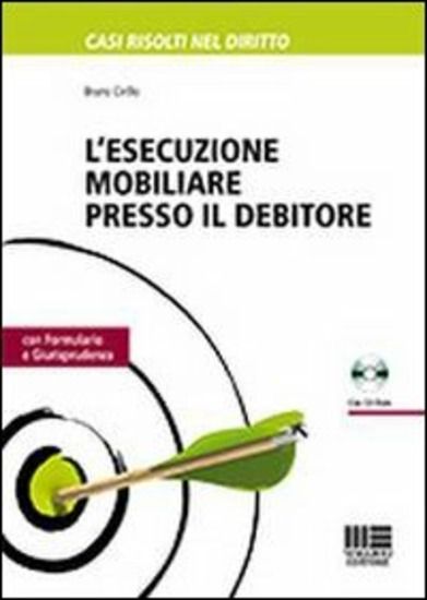 Immagine di ESECUZIONE MOBILIARE PRESSO IL DEBITORE. CON CD-ROM (L`)