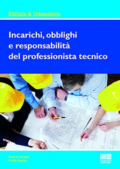 Immagine di INCARICHI, OBBLIGHI E RESPONSABILITA` DEL PROFESSIONISTA TECNICO