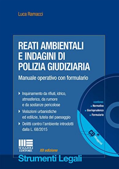 Immagine di REATI AMBIENTALI E INDAGINI DI POLIZIA GIUDIZIARIA. MANUALE OPERATIVO CON FORMULARIO. CON CD-ROM