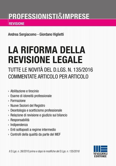 Immagine di RIFORMA DELLA REVISIONE LEGALE. TUTTE LE NOVITA` DEL D.LGS. N. 135/2016 COMMENTATE ARTICOLO PER ...