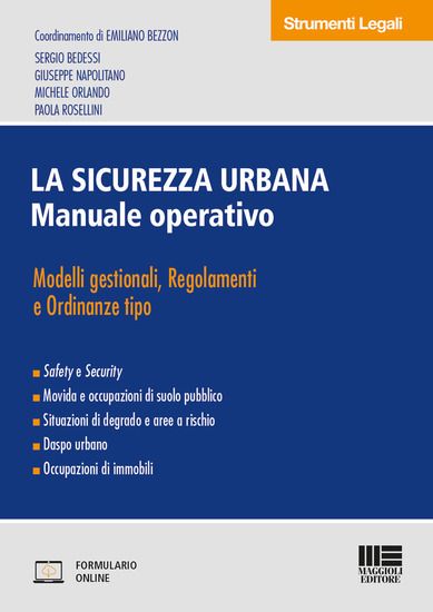 Immagine di SICUREZZA URBANA. MANUALE OPERATIVO. MODELLI GESTIONALI, REGOLAMENTI E ORDINANZE TIPO (LA)