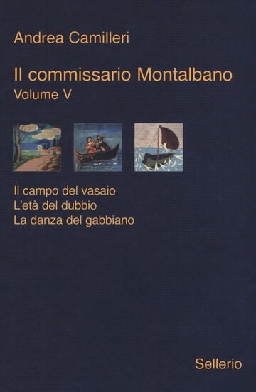 Immagine di COMMISSARIO MONTALBANO: IL CAMPO DEL VASAIO-L`ETA` DEL DUBBIO-LA DANZA DEL GABBIANO (IL) - VOLUME 5