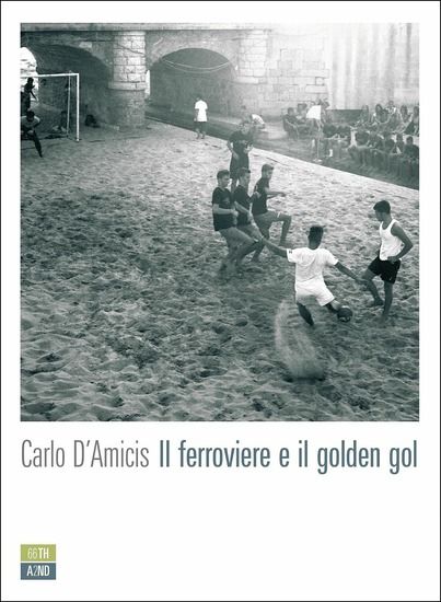 Immagine di FERROVIERE E IL GOLDEN GOL (IL)