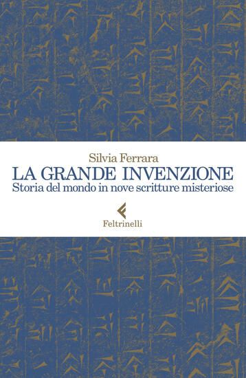 Immagine di GRANDE INVENZIONE. STORIA DEL MONDO IN NOVE SCRITTURE MISTERIOSE (LA)