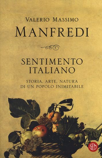 Immagine di SENTIMENTO ITALIANO. STORIA, ARTE, NATURA DI UN POPOLO INIMITABILE