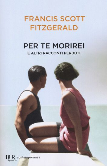 Immagine di PER TE MORIREI E ALTRI RACCONTI PERDUTI