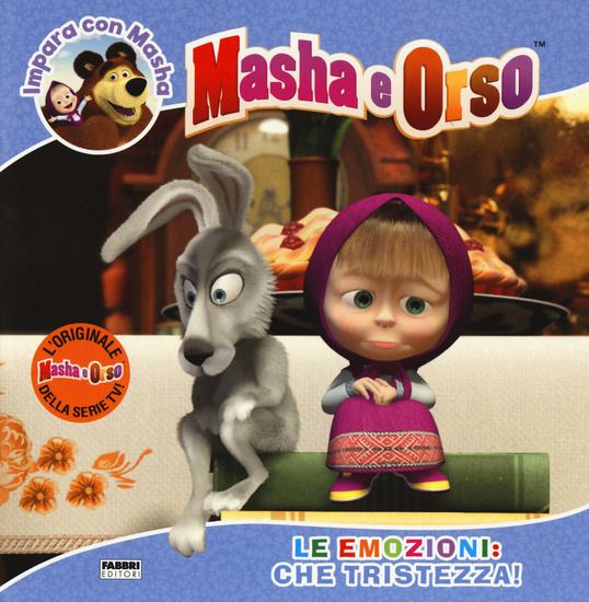 Immagine di EMOZIONI: CHE TRISTEZZA! IMPARA CON MASHA. MASHA E ORSO. EDIZ. A COLORI (LE)