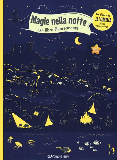 Immagine di MAGIE NELLA NOTTE. UN LIBRO FLUORESCENTE. EDIZ. A COLORI