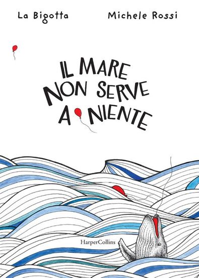 Immagine di MARE NON SERVE A NIENTE. EDIZ. A COLORI (IL)