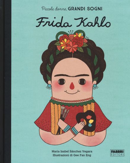 Immagine di FRIDA KAHLO. PICCOLE DONNE, GRANDI SOGNI. EDIZ. A COLORI - VOLUME 2