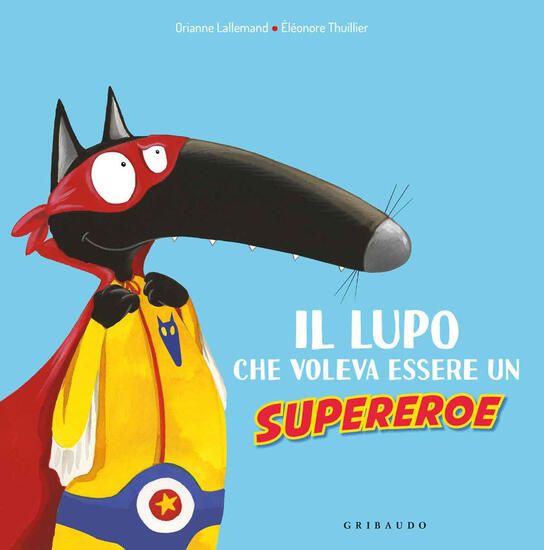 Immagine di LUPO CHE VOLEVA ESSERE UN SUPEREROE. AMICO LUPO. EDIZ. A COLORI (IL)