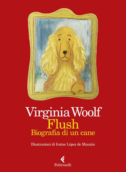 Immagine di FLUSH. BIOGRAFIA DI UN CANE. EDIZ. A COLORI