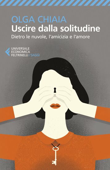 Immagine di USCIRE DALLA SOLITUDINE. DIETRO LE NUVOLE, L`AMICIZIA E L`AMORE