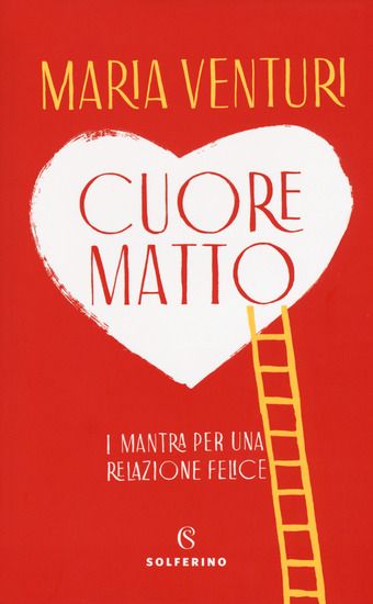 Immagine di CUORE MATTO. I MANTRA PER UNA RELAZIONE FELICE