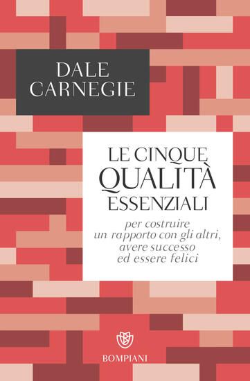 Immagine di CINQUE QUALITA` ESSENZIALI PER COSTRUIRE UN RAPPORTO CON GLI ALTRI, AVERE SUCCESSO ED ESSERE FELICI