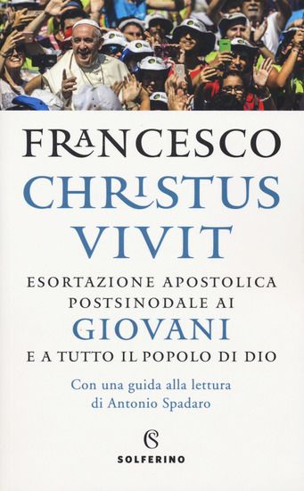 Immagine di «CHRISTUS VIVIT». ESORTAZIONE APOSTOLICA POSTSINODALE AI GIOVANI E A TUTTO IL POPOLO DI DIO. CON...