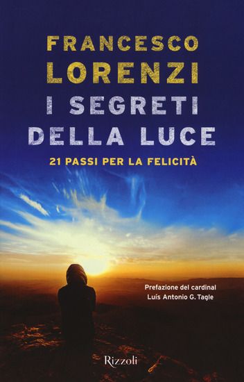 Immagine di SEGRETI DELLE LUCE. 21 PASSI PER LA FELICITA` (I)