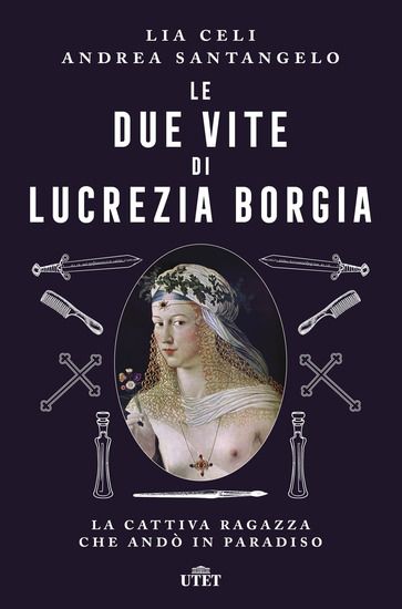 Immagine di DUE VITE DI LUCREZIA BORGIA. LA CATTIVA RAGAZZA CHE ANDO` IN PARADISO (LE)