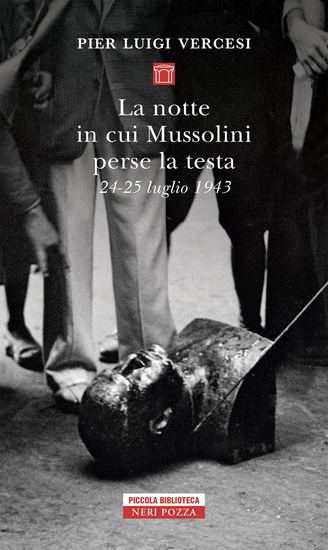 Immagine di NOTTE IN CUI MUSSOLINI PERSE LA TESTA. 24-25 LUGLIO 1943 (LA)