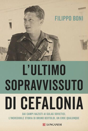 Immagine di ULTIMO SOPRAVVISSUTO DI CEFALONIA. DAI CAMPI NAZISTI AI GULAG SOVIETICI, L`INCREDIBILE STORIA DI UN