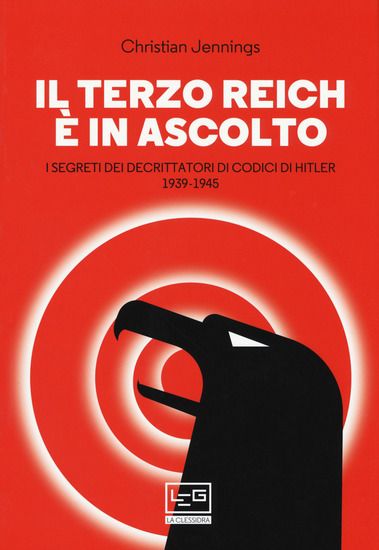 Immagine di TERZO REICH E` IN ASCOLTO. I SEGRETI DEI DECRITTATORI DI CODICI DI HITLER (1939-1945) (IL)