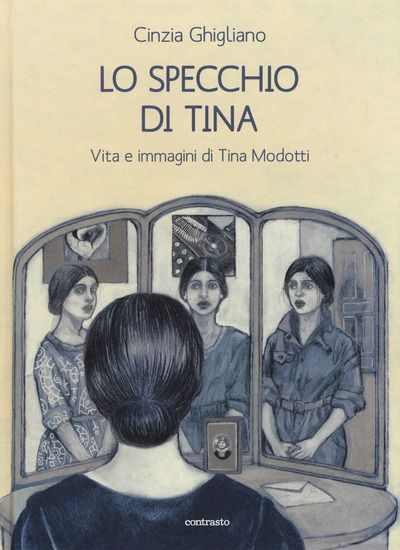 Immagine di SPECCHIO DI TINA. VITA E IMMAGINI DI TINA MODOTTI (LO)