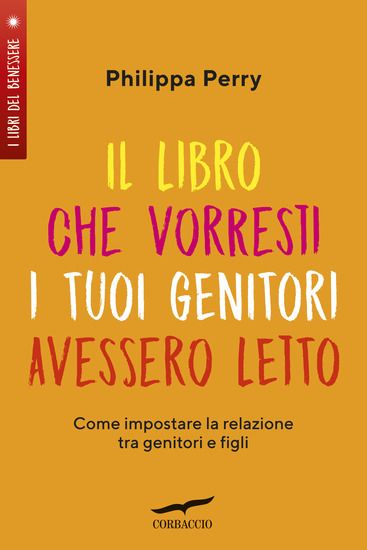 Immagine di LIBRO CHE VORRESTI I TUOI GENITORI AVESSERO LETTO. COME IMPOSTARE LA RELAZIONE TRA GENITORI E FIGLI