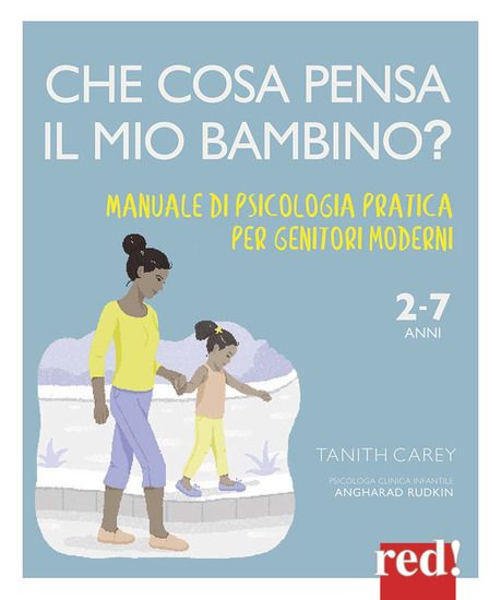 Immagine di CHE COSA PENSA IL MIO BAMBINO? MANUALE DI PSICOLOGIA PRATICA PER GENITORI MODERNI